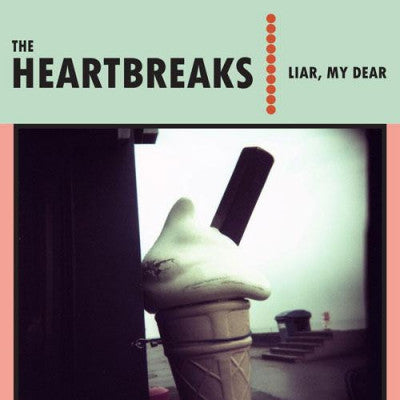 THE HEARTBREAKS - Liar, My Dear