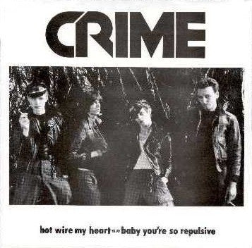 CRIME - Hot Wire My Heart / Baby You're So Repulsive