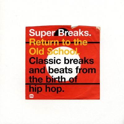 VARIOUS ARTISTS - Super Breaks. Return To The Old School. Classic Breaks And Beats From The Birth Of Hip-Hop