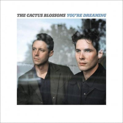 THE CACTUS BLOSSOMS - You're Dreaming