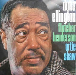 DUKE ELLINGTON / FLETCHER HENDERSON / ARTIE SHAW - Duke Ellington, Fletcher Henderson, Artie Shaw And Their Orchestras