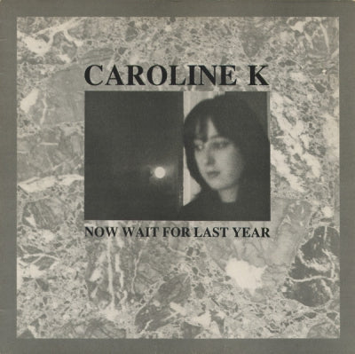 CAROLINE K - Now Wait For Last Year