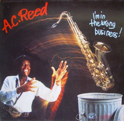 A.C. REED - I'm In The Wrong Business!