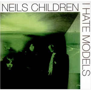 NEILS CHILDREN - I Hate Models