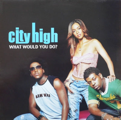 CITY HIGH - What Would You Do?