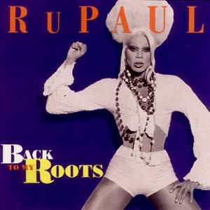 RUPAUL - Going Back To My Roots