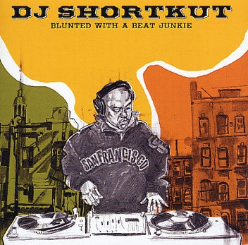 DJ SHORTKUT - Blunted With A Beat Junkie