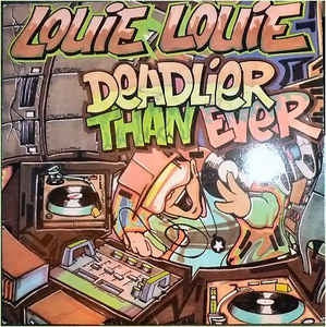 LOUIE LOUIE - Deadlier Than Ever