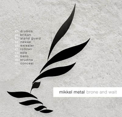 MIKKEL METAL - Brone And Wait
