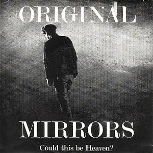 ORIGINAL MIRRORS - Could This Be Heaven? / Night Of The Angels