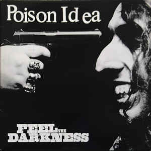 POISON IDEA - Feel The Darkness