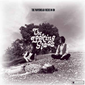 THE PAPERHEAD - Focus In On... The Looking Glass