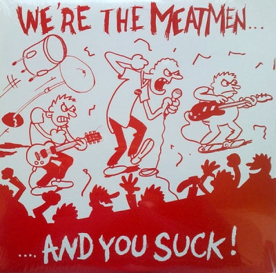 MEATMEN - We're The Meatmen And You Suck
