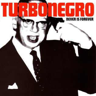 TURBONEGRO - Never Is Forever