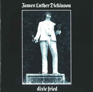 JAMES LUTHER DICKINSON - Dixie Fried