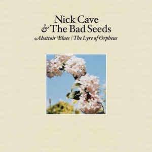 NICK CAVE AND THE BAD SEEDS - Abattoir Blues / The Lyre Of Orpheus