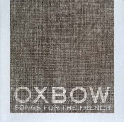 OXBOW - Songs For The French