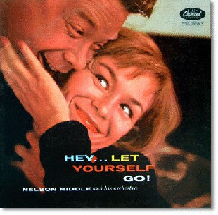 NELSON RIDDLE AND HIS ORCHESTRA - Hey...Let Yourself Go!