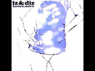 IZ & DIZ - Love It, Dub It