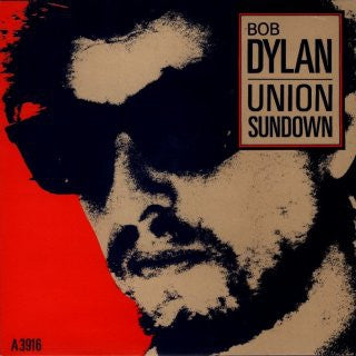 BOB DYLAN - Union Sundown / Angel Flying Too Close To The Ground