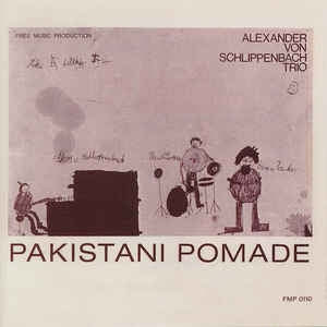 ALEXANDER VON SCHLIPPENBACH TRIO - Pakistani Pomade