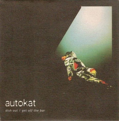 AUTOKAT - Dish Out / Get Off The Bar