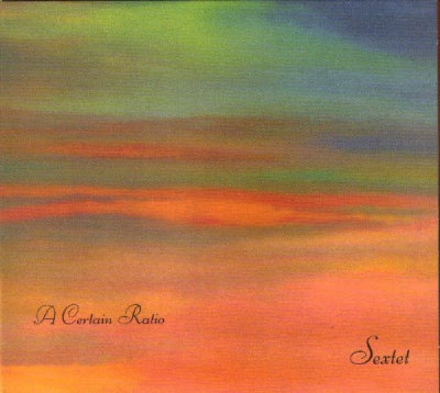 A CERTAIN RATIO - Sextet