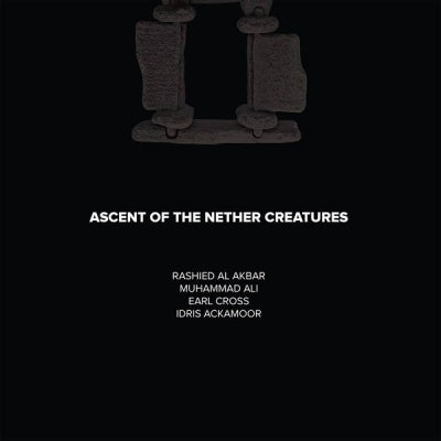 RASHIED AL AKBAR, MUHAMMAD ALI, EARL CROSS, IDRIS ACKAMOOR - Ascent Of The Nether Creatures