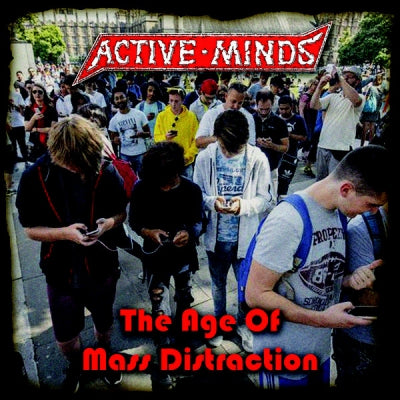 ACTIVE MINDS - The Age Of Mass Distraction