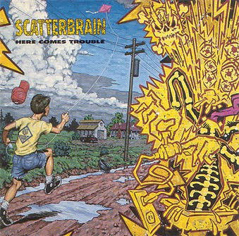 SCATTERBRAIN - Here Comes Trouble