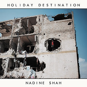 NADINE SHAH - Holiday Destination