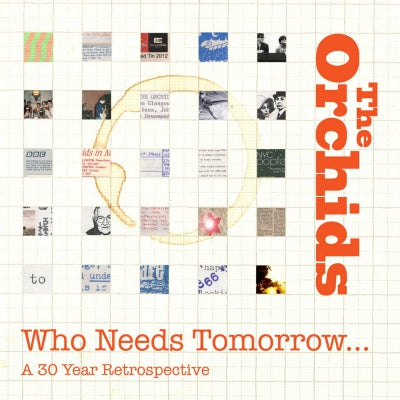THE ORCHIDS - Who Needs Tomorrow...A 30 Year Retrospective