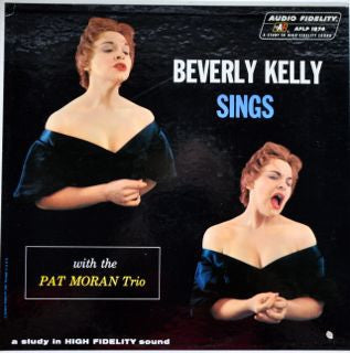 BEVERLY KELLY SINGS WITH THE PAT MORAN TRIO - Beverly Kelly Sings With The Pat Moran Trio