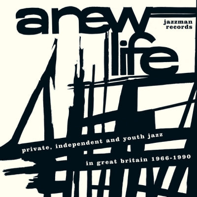 VARIOUS ARTISTS - A New Life (Private, Independent And Youth Jazz In Great Britain 1966-1990)