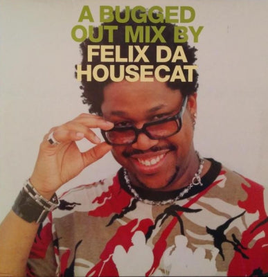 FELIX DA HOUSECAT - A Bugged Out Selection...