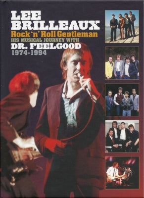 LEE BRILLEAUX - Rock 'n' Roll Gentleman His Musical Journey With Dr. Feelgood 1974-1994