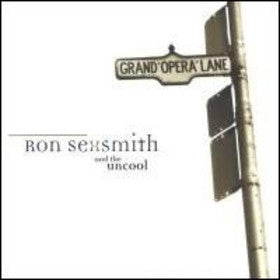 RON SEXSMITH AND THE UNCOOL - Grand Opera Lane