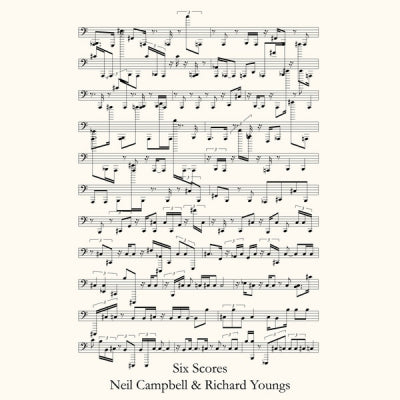 NEIL CAMPBELL & RICHARD YOUNGS - Six Scores