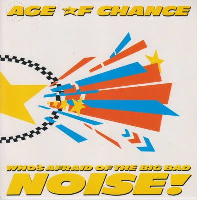 AGE OF CHANCE - Who's Afraid Of The Big Bad Noise!