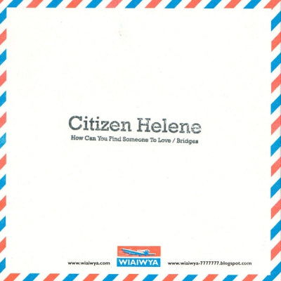 CITIZEN HELENE - How Can You Find Someone To Love / Bridges