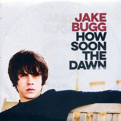 JAKE BUGG - How Soon The Dawn
