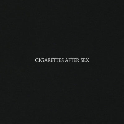 CIGARETTES AFTER SEX - Cigarettes After Sex