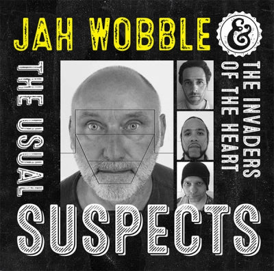 JAH WOBBLE & THE INVADERS OF THE HEART - The Usual Suspects