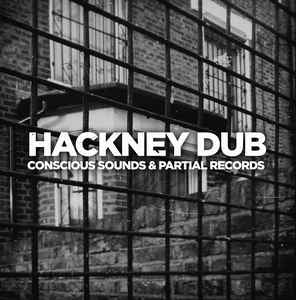 CONSCIOUS SOUNDS & PARTIAL RECORDS - Hackney Dub