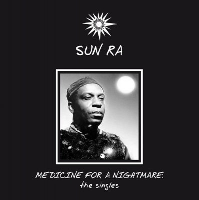 SUN RA - Medicine For A Nightmare: The Singles