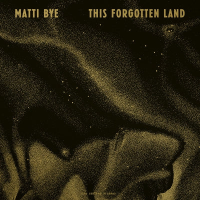 MATTI BYE - This Forgotten Land