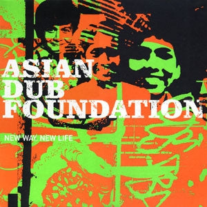 ASIAN DUB FOUNDATION - New Way, New Life