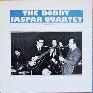THE BOBBY JASPAR QUARTET - The Bobby Jaspar Quartet At Ronnie Scott's 1962