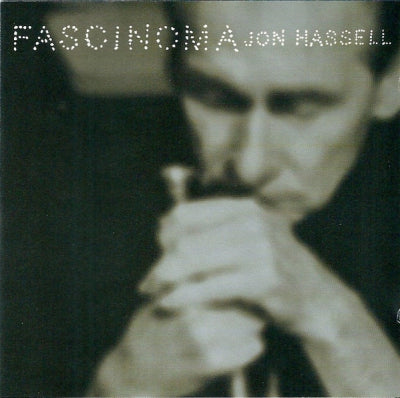 JON HASSELL - Fascinoma