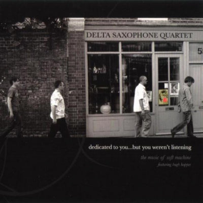 DELTA SAXOPHONE QUARTET - Dedicated To You … But You Weren't Listening